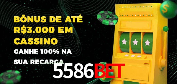 5586bet melhor bônus de depósito